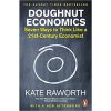 Doughnut Economics: Seven Ways to Think Like a 21st-Century Economist