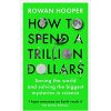How to Spend a Trillion Dollars book