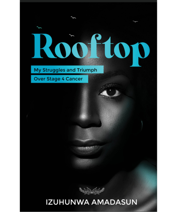 ROOFTOP: My Struggles and Triumph Over Stage 4 Cancer