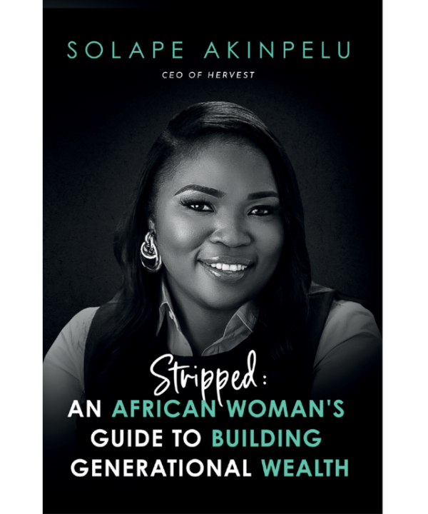 STRIPPED: AN AFRICAN WOMAN'S GUIDE TO BUILDING GENERATIONAL WEALTH