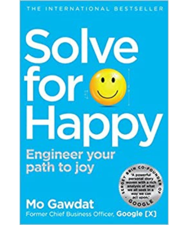 Solve For Happy: Engineer Your Path to Joy
