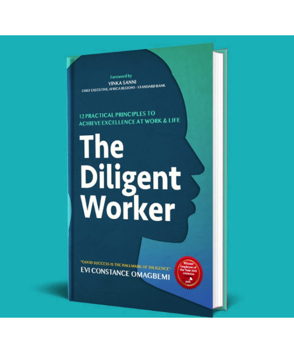 The Diligent Worker - 12 Practical Principles to Achieve Excellence at Work and Life