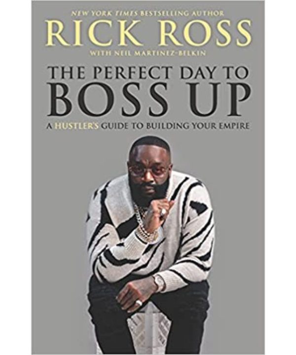 The Perfect Day to Boss Up: A Hustler's Guide to Building Your Empire
