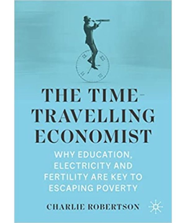 The Time-Travelling Economist: Why Education, Electricity and Fertility Are Key to Escaping Poverty