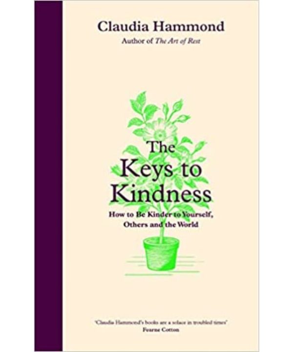 The Keys to Kindness: How to be Kinder to Yourself, Others and the World