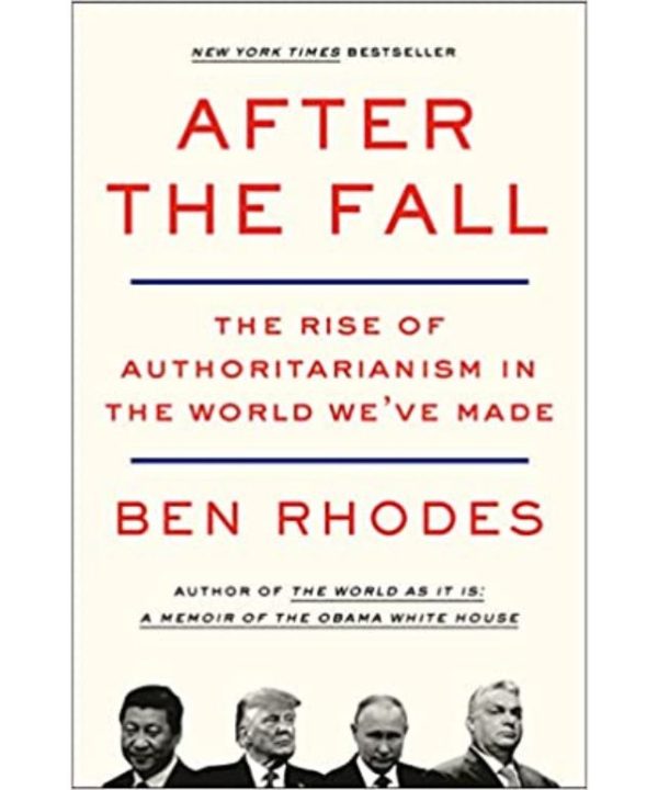 After the Fall: The Rise of Authoritarianism in the World We've Made