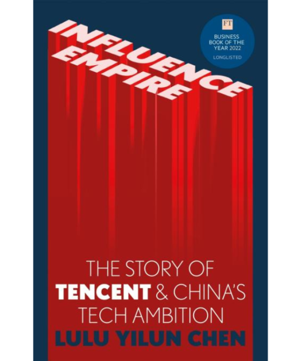 Influence Empire: The Story of Tencent and China's Tech Ambition