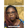 Living Mindfully: A Journey To Being