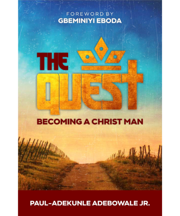 The Quest: Becoming A Christ Man