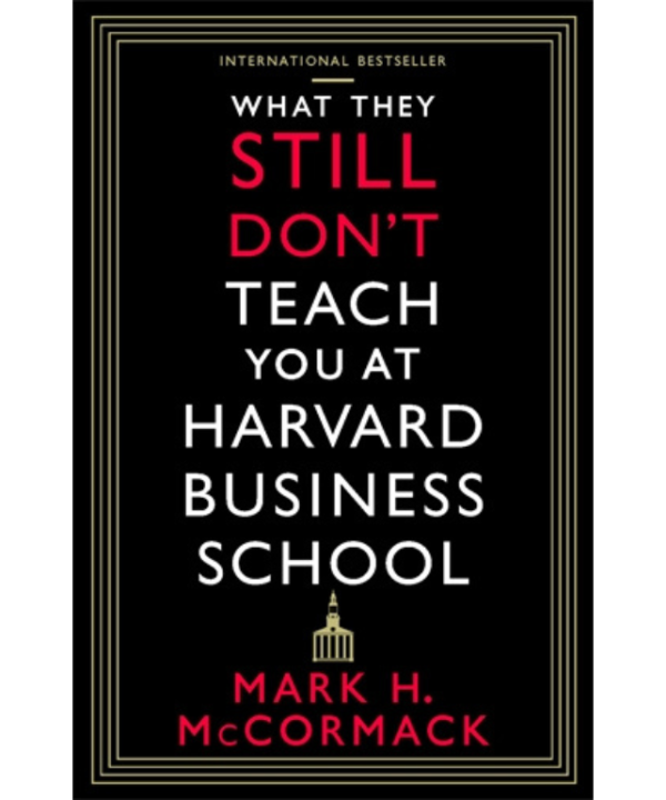 What They Still Don't Teach You At Harvard Business School
