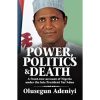 Power, Politics and Death book