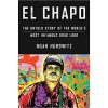 El Chapo: The Untold Story of the World's Most Infamous Drug Lord
