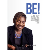 BE! A 30 Day Guide to a Better You