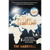 The Future of Geography: How Power and Politics in Space Will Change Our World (HardBack)