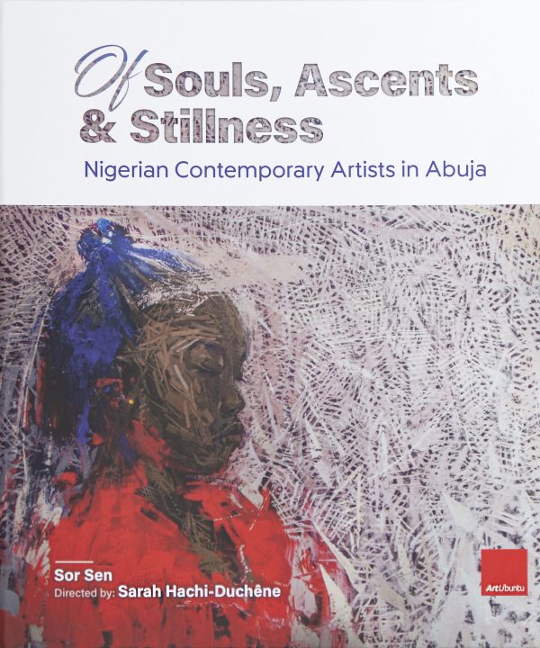 Of Souls, Ascents & Stillness: Nigerian Contemporary Artists in Abuja