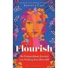 Flourish: The Extraordinary Journey Into Finding Your Best Self