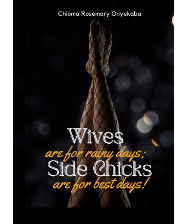 Wives Are for Rainy Days; Side Chicks Are for Best Days