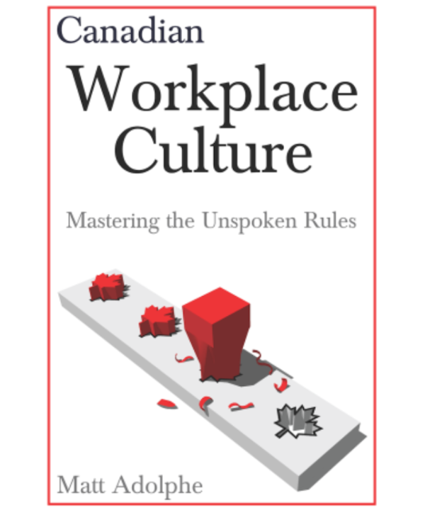 Canadian Workplace Culture: Mastering the Unspoken Rules