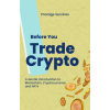 Before You Trade Crypto