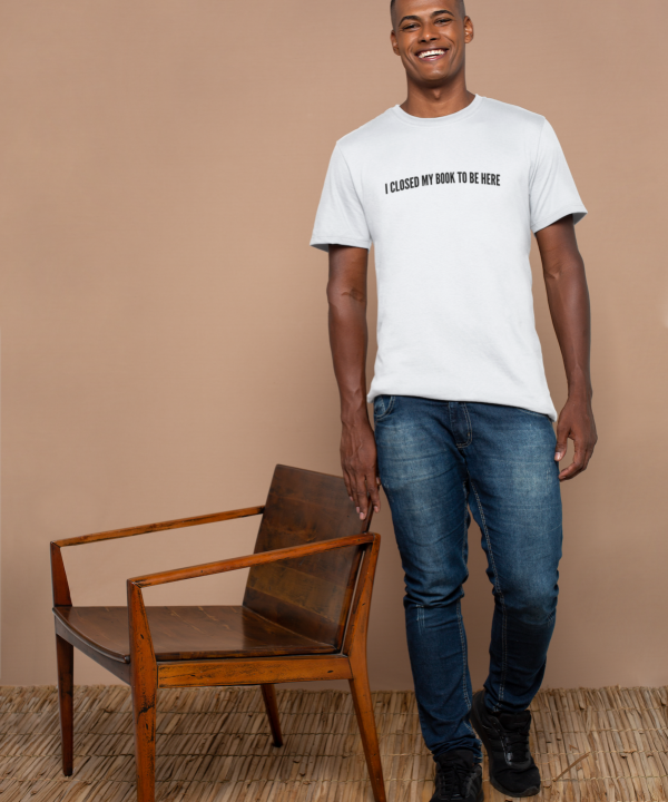 I Closed My Book To Be Here" -Bookish Tees