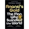 Anansi's Gold: The man who swindled the world
