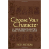 Choose Your Character: 25 Bible Personalities Who Inspire Integrity