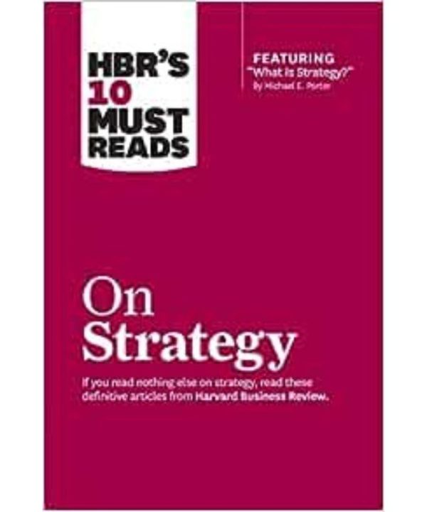 HBR's 10 Must Reads on Strategy Vol 1