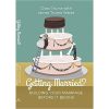 Getting Married?: Building Your Marriage Before it Begins