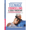 Teenage Counselling and Godly Parenting