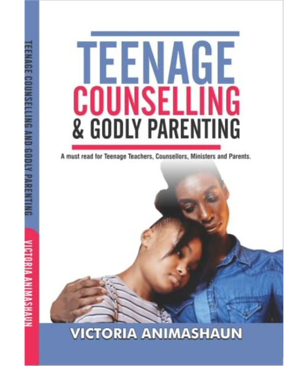 Teenage Counselling and Godly Parenting