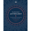 Parkers' Astrology: The Definitive Guide to Using Astrology