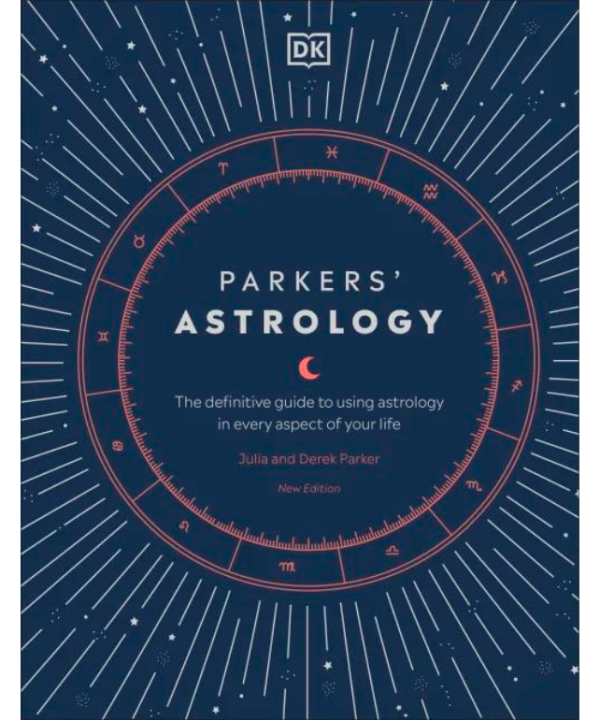 Parkers' Astrology: The Definitive Guide to Using Astrology