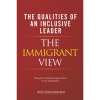 The Qualities of an Inclusive Leader: The Immigrant View