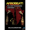 Afrobeat! Fela And The Imagined Continent