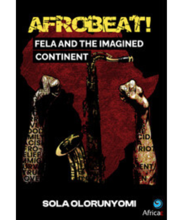 Afrobeat! Fela And The Imagined Continent
