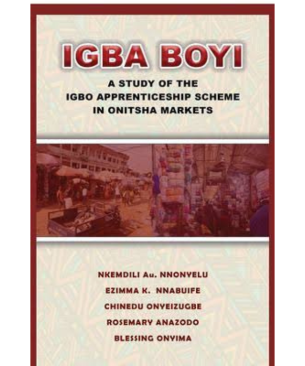 Igba Boyi: A Study of the Igbo Apprenticeship Scheme in Onitsha Markets
