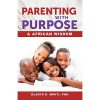 Parenting with Purpose and African Wisdom