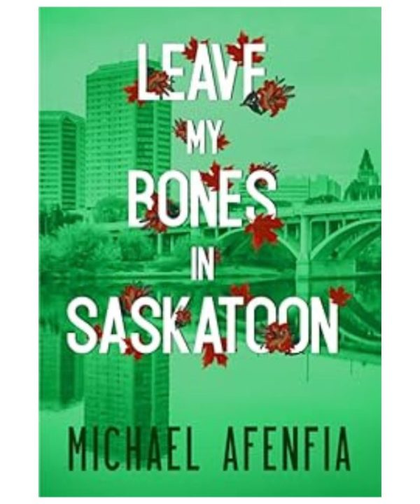 LEAVE MY BONES IN SASKATOON books