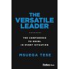 The Versatile Leader: The Confidence to Excel in Every Situation books