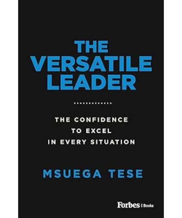 The Versatile Leader: The Confidence to Excel in Every Situation books