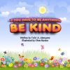 If You Have To Be Anything, Be Kind