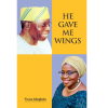 He Gave Me Wings