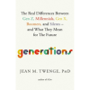 Generations The Real Differences Between Gen Z, Millennials, Gen X, Boomers, and Silents—and What They Mean for The Future