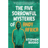 The Five Sorrowful Mysteries of Andy Africa