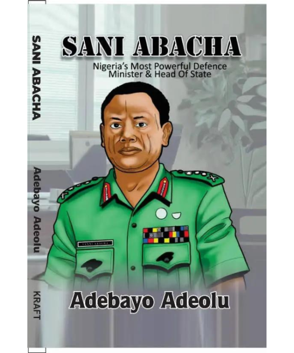 Sani Abacha: Nigeria's Most Powerful Defence Minister and Head of State