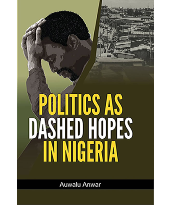 Politics As Dashed Hopes In Nigeria