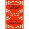 Tyranny of the Minority: How to Reverse an Authoritarian Turn, and Forge a Democracy for All