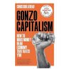 Gonzo Capitalism: How to Make Money in an Economy that Hates You books