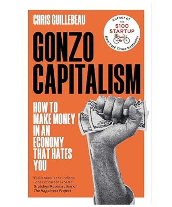 Gonzo Capitalism: How to Make Money in an Economy that Hates You books