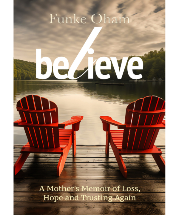 Believe: A Mother's Memoir of Loss, Hope and Trusting Again